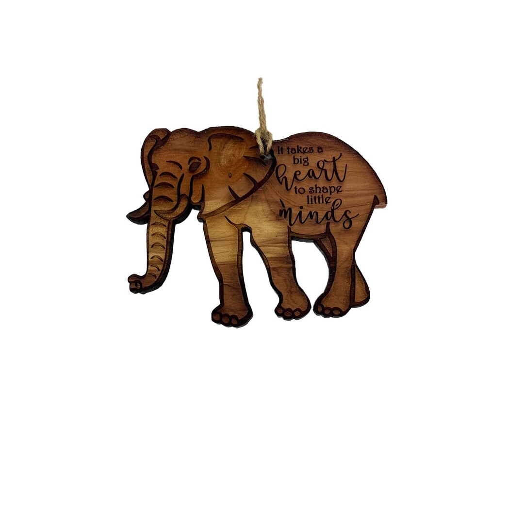 Elephant It Takes a Big heart to shape little minds - Cedar Ornament Elephant It Takes a Big heart to shape little minds - Cedar Ornament